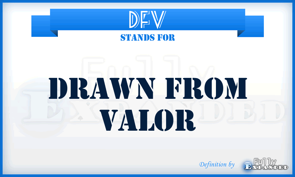 DFV - Drawn From Valor