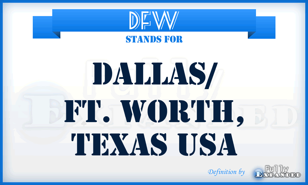 DFW - Dallas/ Ft. Worth, Texas USA