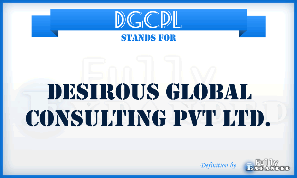 DGCPL - Desirous Global Consulting Pvt Ltd.