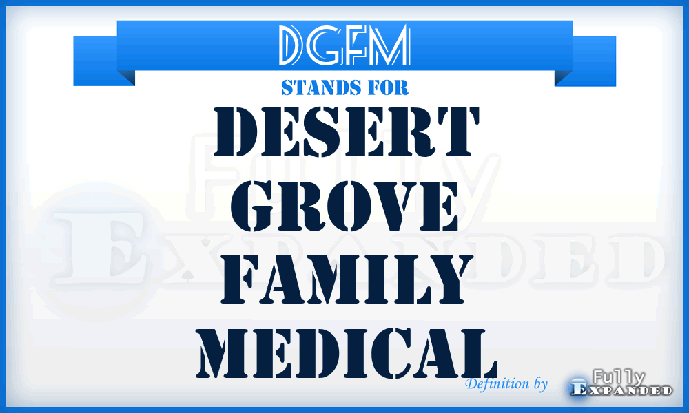 DGFM - Desert Grove Family Medical