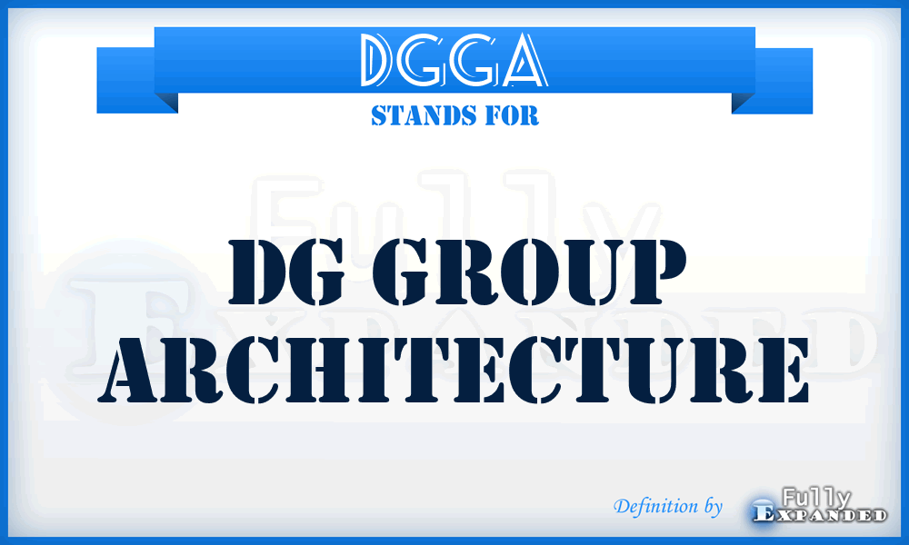 DGGA - DG Group Architecture