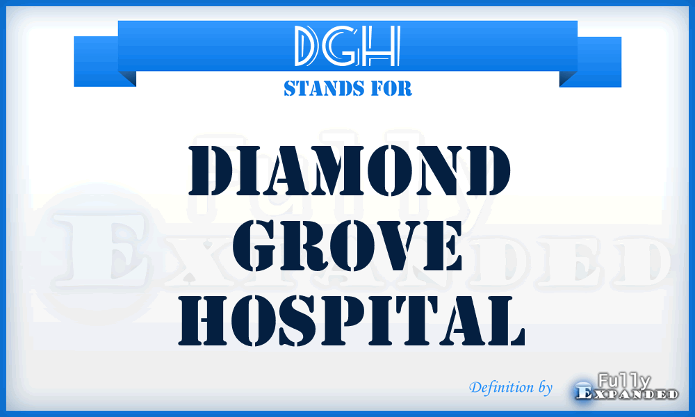 DGH - Diamond Grove Hospital