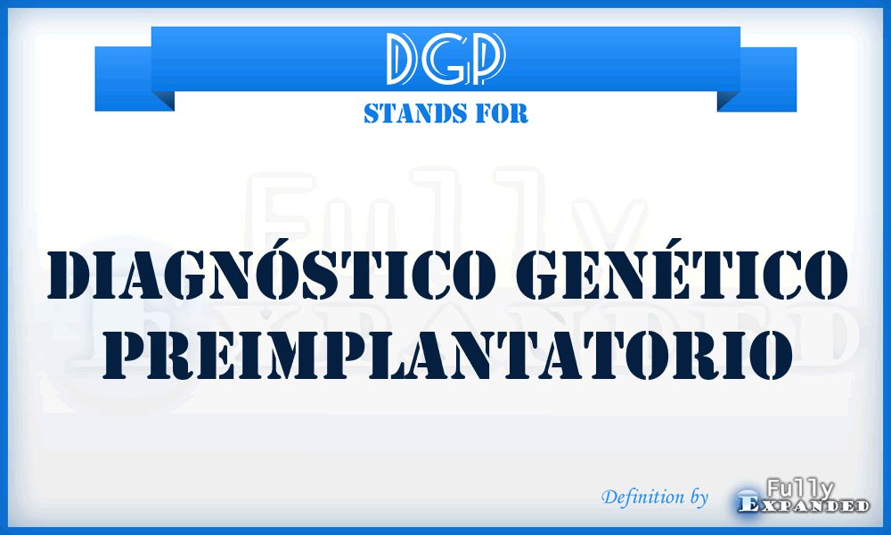 DGP - Diagnóstico Genético Preimplantatorio
