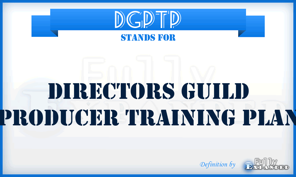 DGPTP - Directors Guild Producer Training Plan