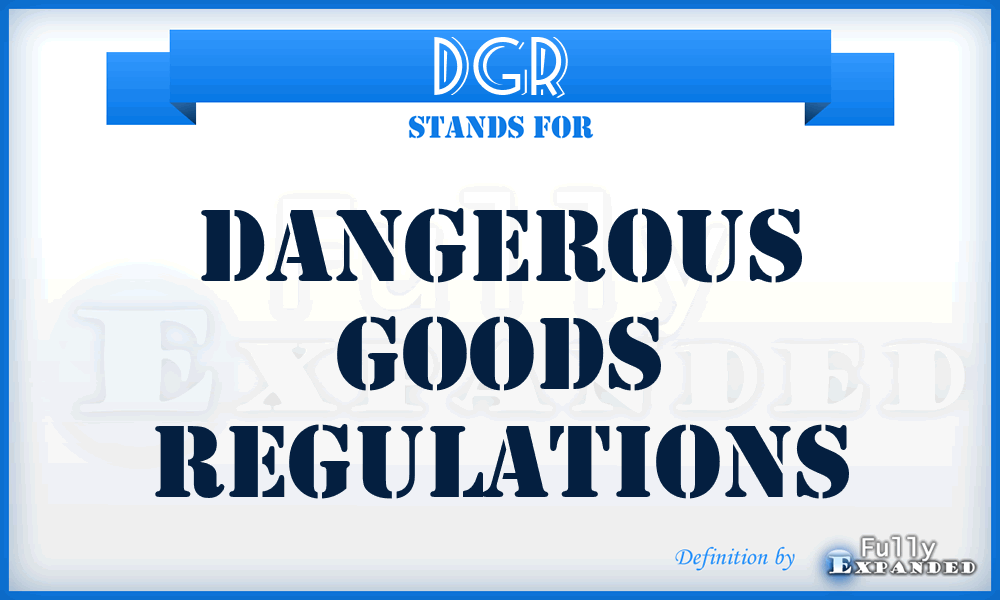 DGR - Dangerous Goods Regulations