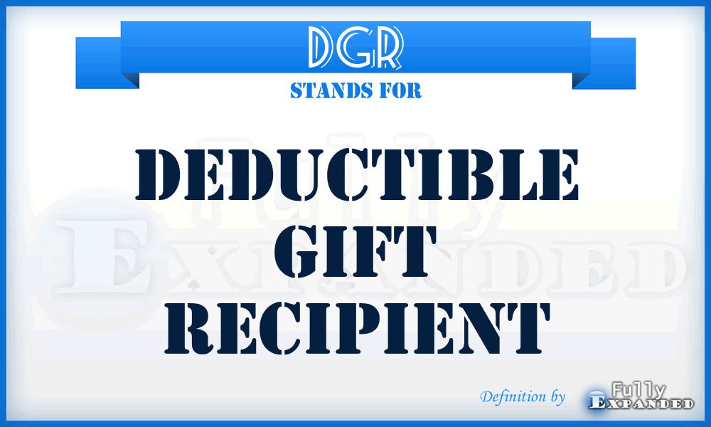 DGR - Deductible Gift Recipient