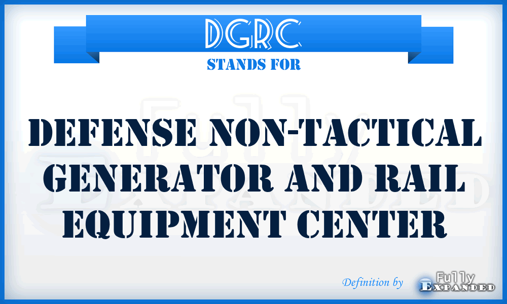 DGRC - Defense Non-Tactical Generator and Rail Equipment Center