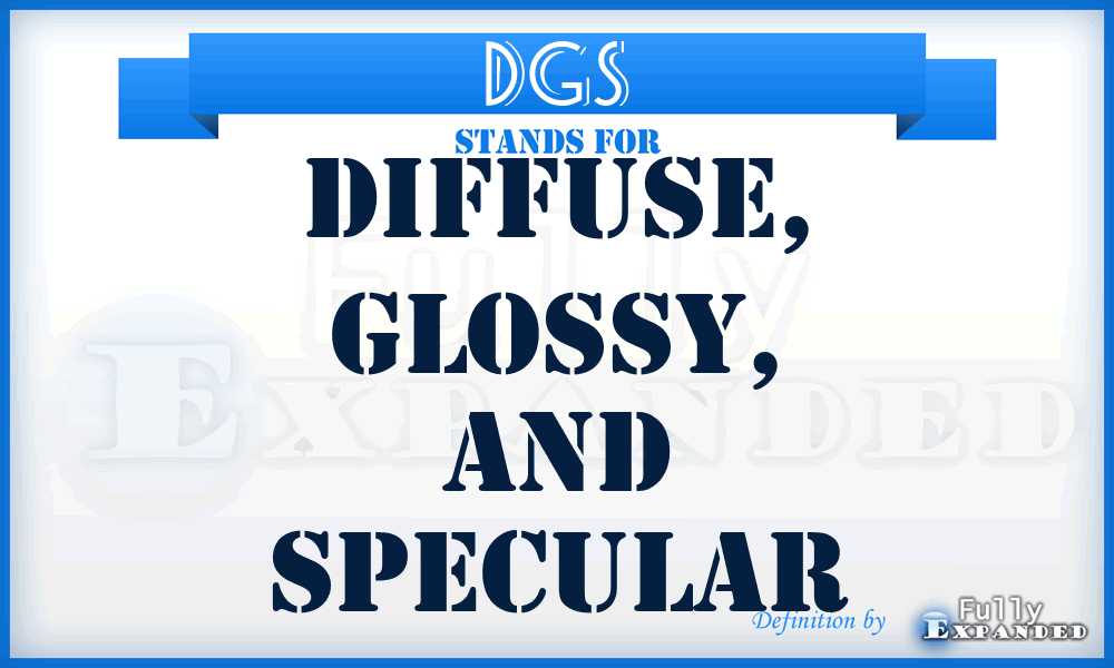 DGS - Diffuse, Glossy, and Specular