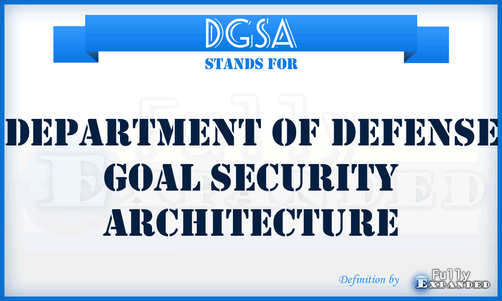 DGSA - Department of Defense Goal Security Architecture