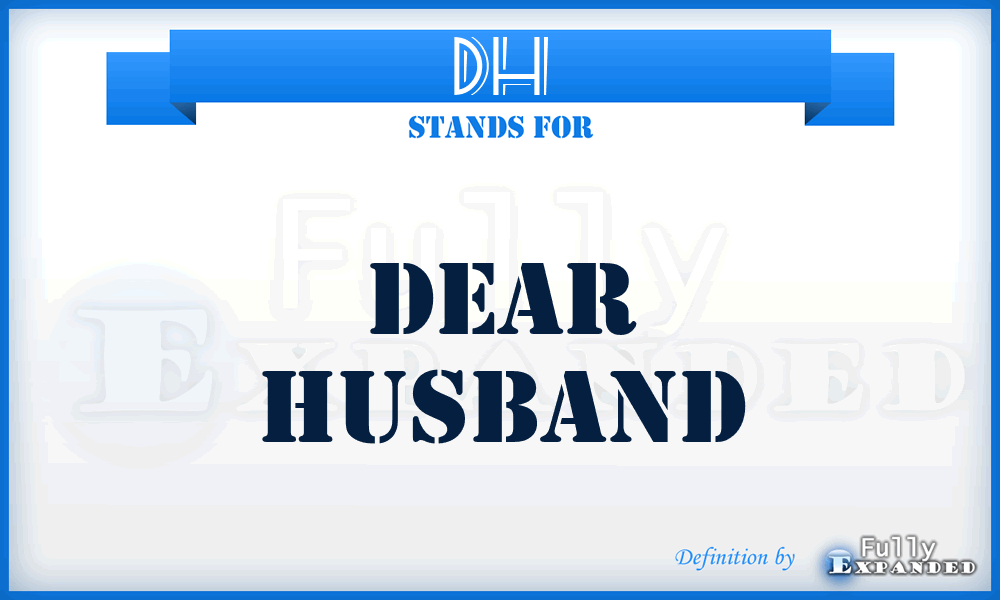 DH - Dear Husband