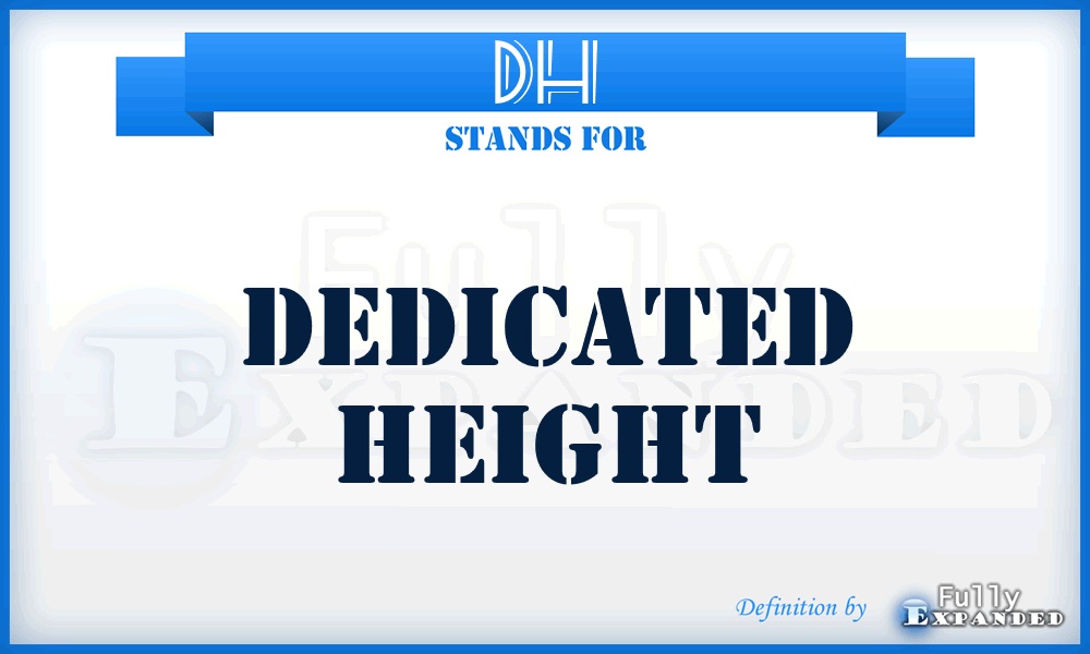 DH - Dedicated Height