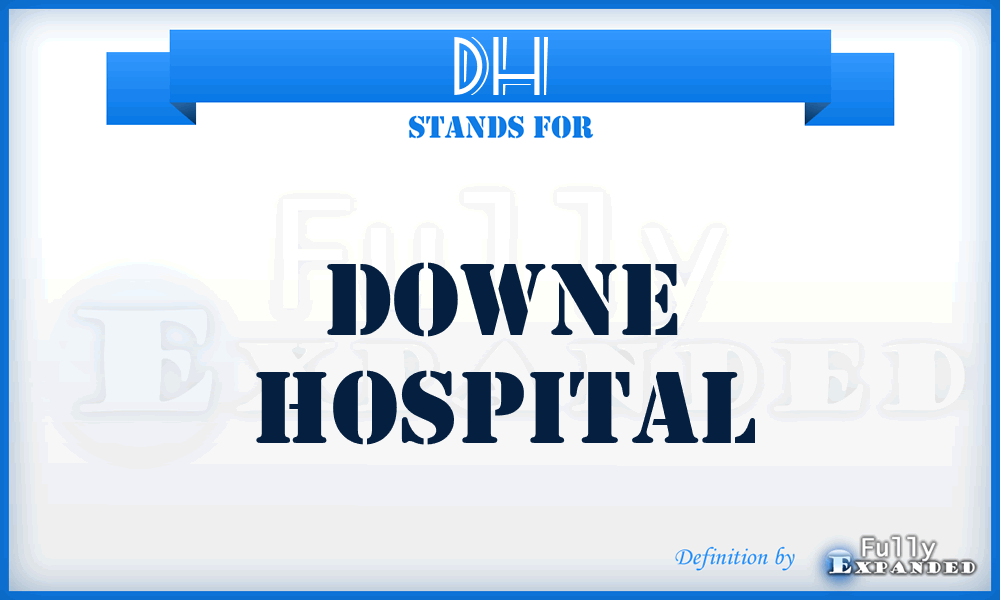 DH - Downe Hospital