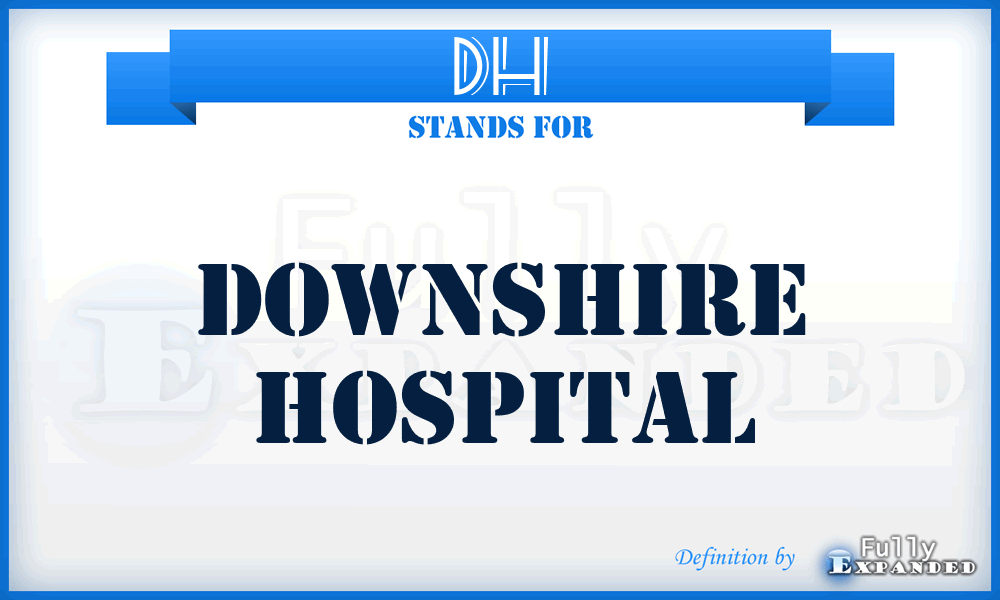 DH - Downshire Hospital