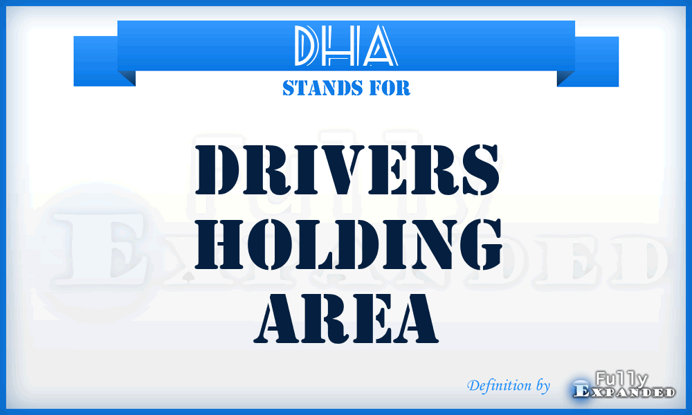 DHA - Drivers Holding Area