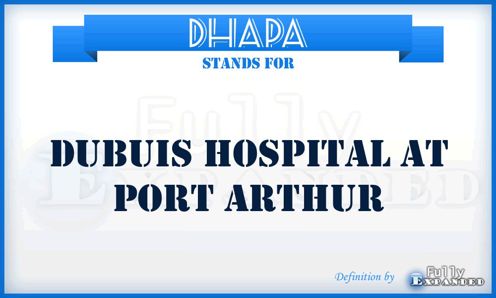 DHAPA - Dubuis Hospital At Port Arthur