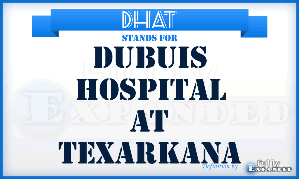 DHAT - Dubuis Hospital At Texarkana
