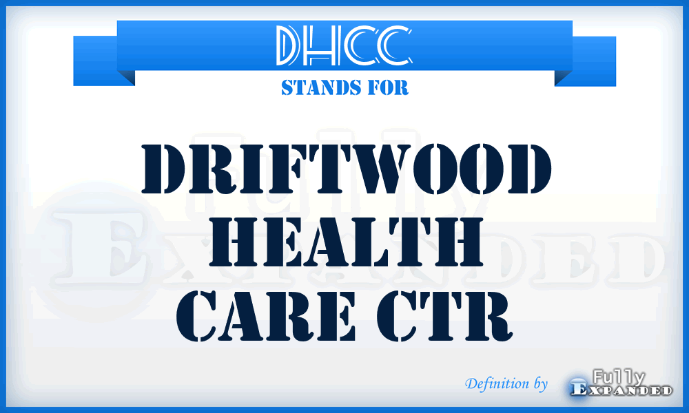 DHCC - Driftwood Health Care Ctr