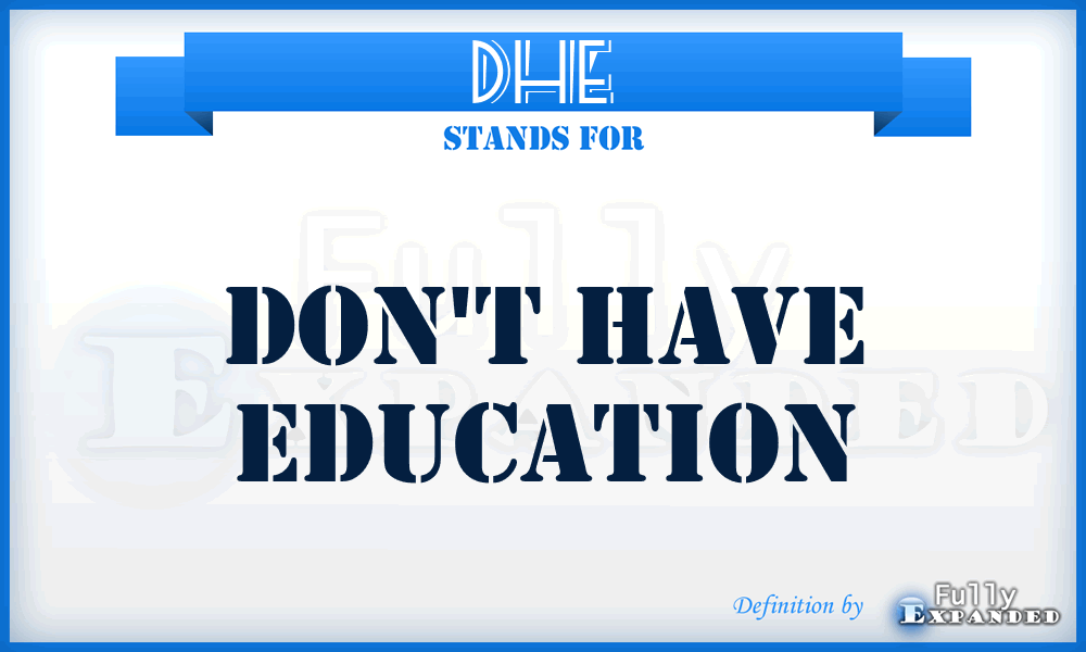 DHE - Don't Have Education