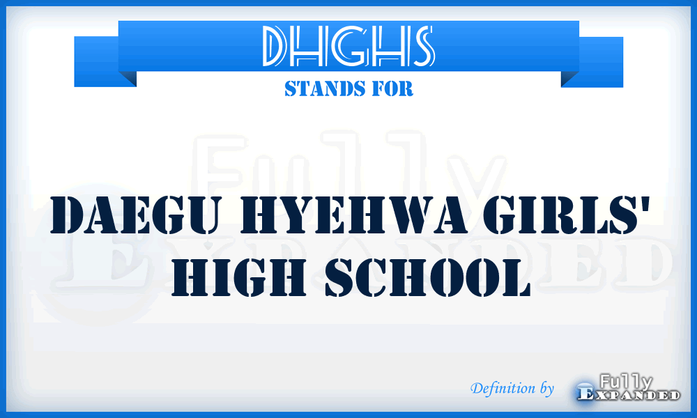 DHGHS - Daegu Hyehwa Girls' High School