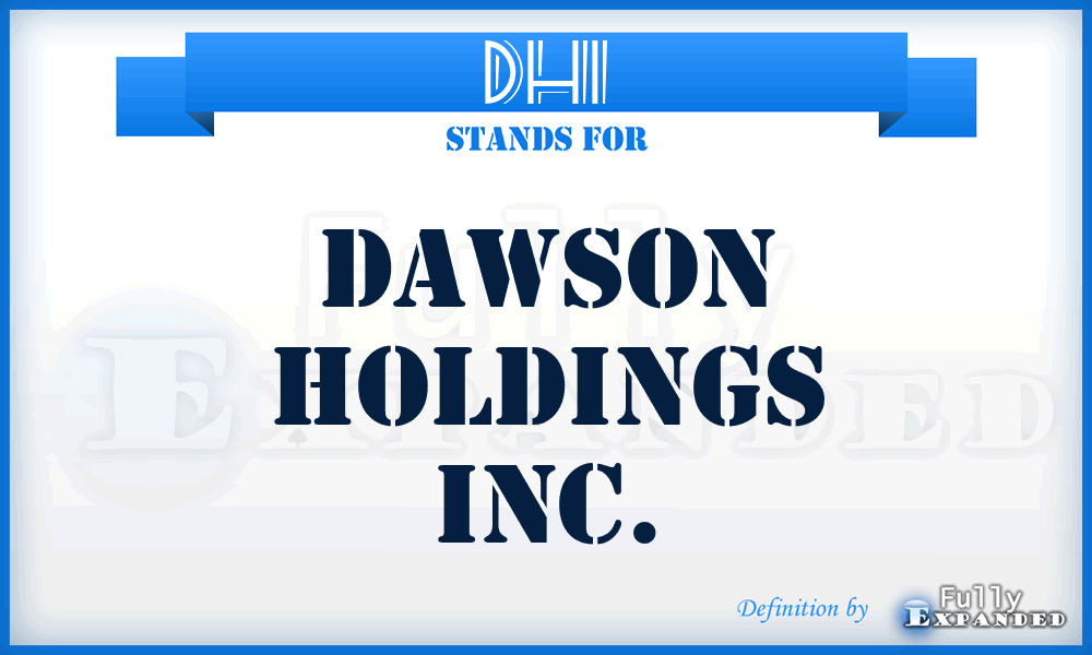 DHI - Dawson Holdings Inc.