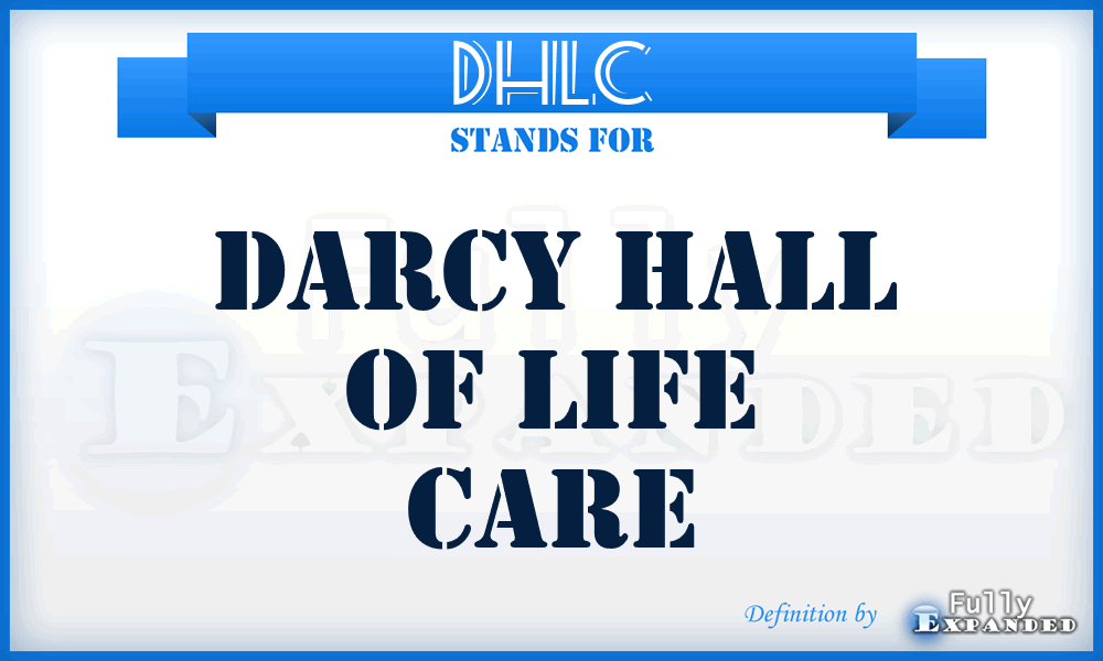 DHLC - Darcy Hall of Life Care