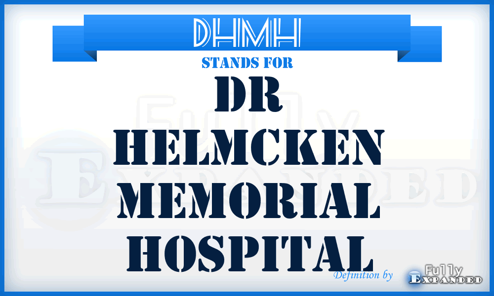 DHMH - Dr Helmcken Memorial Hospital