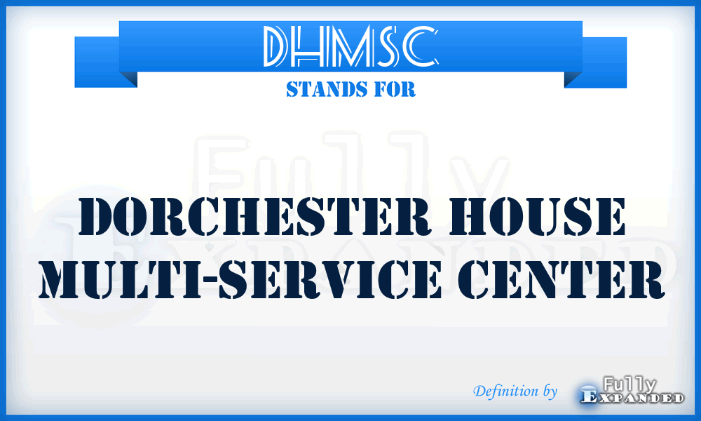 DHMSC - Dorchester House Multi-Service Center