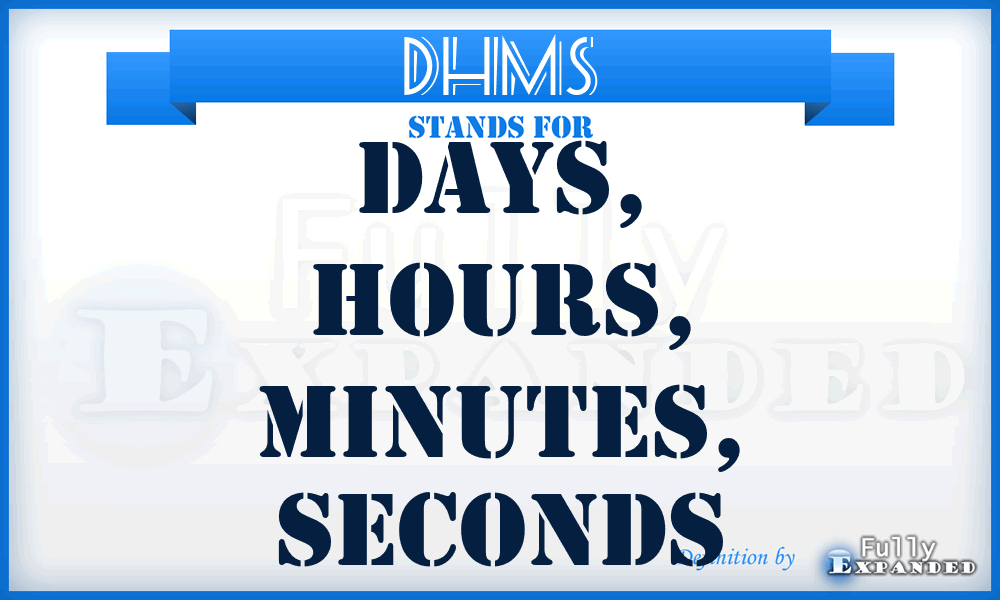 DHMS - Days, Hours, Minutes, Seconds