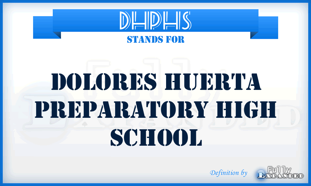 DHPHS - Dolores Huerta Preparatory High School
