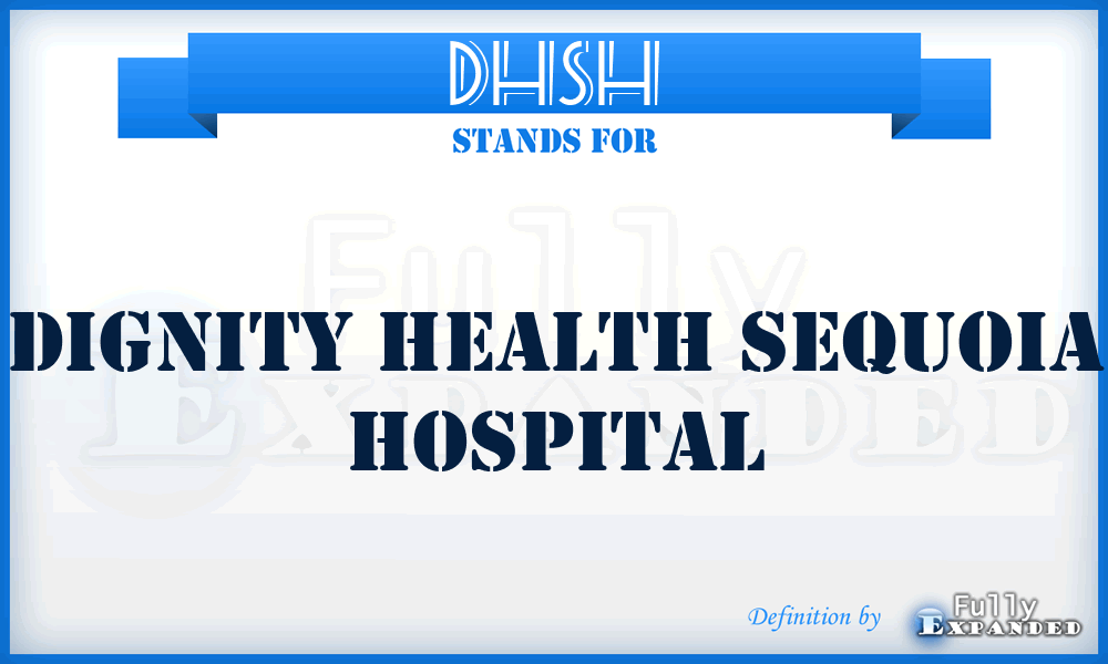 DHSH - Dignity Health Sequoia Hospital