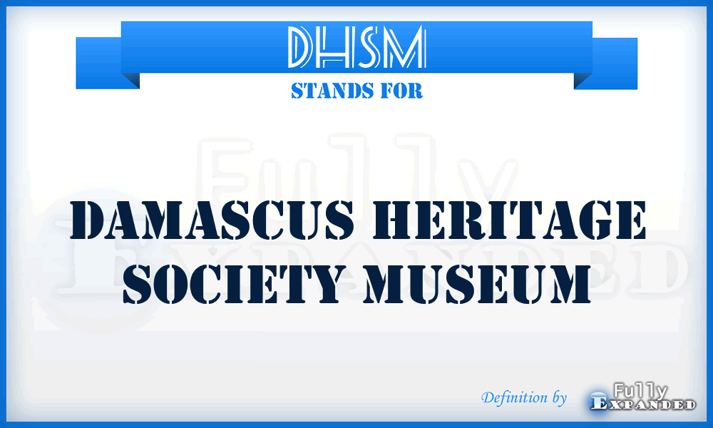 DHSM - Damascus Heritage Society Museum