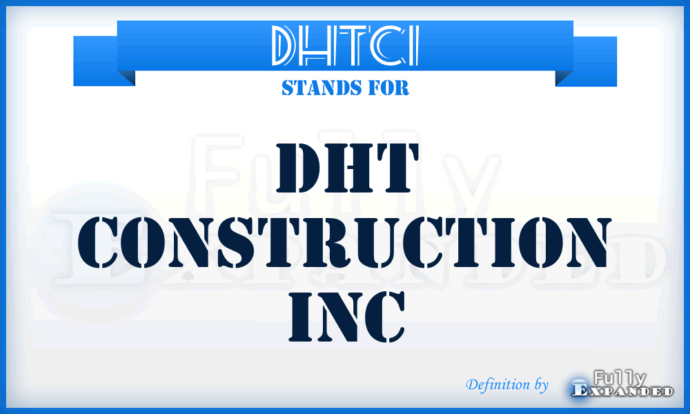 DHTCI - DHT Construction Inc