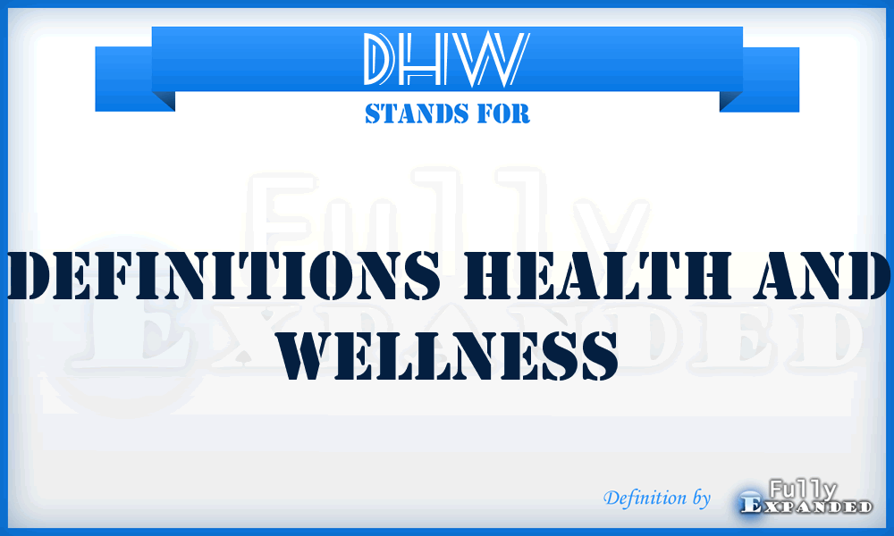 DHW - Definitions Health and Wellness