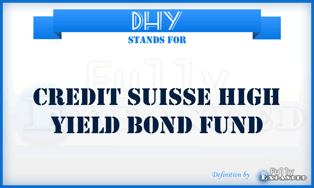 DHY - Credit Suisse High Yield Bond Fund