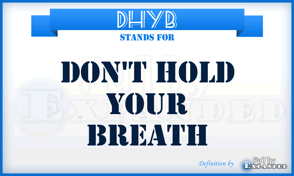 DHYB - Don't Hold Your Breath