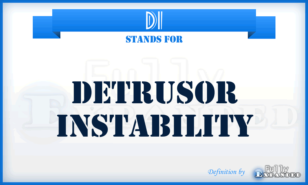 DI - detrusor instability
