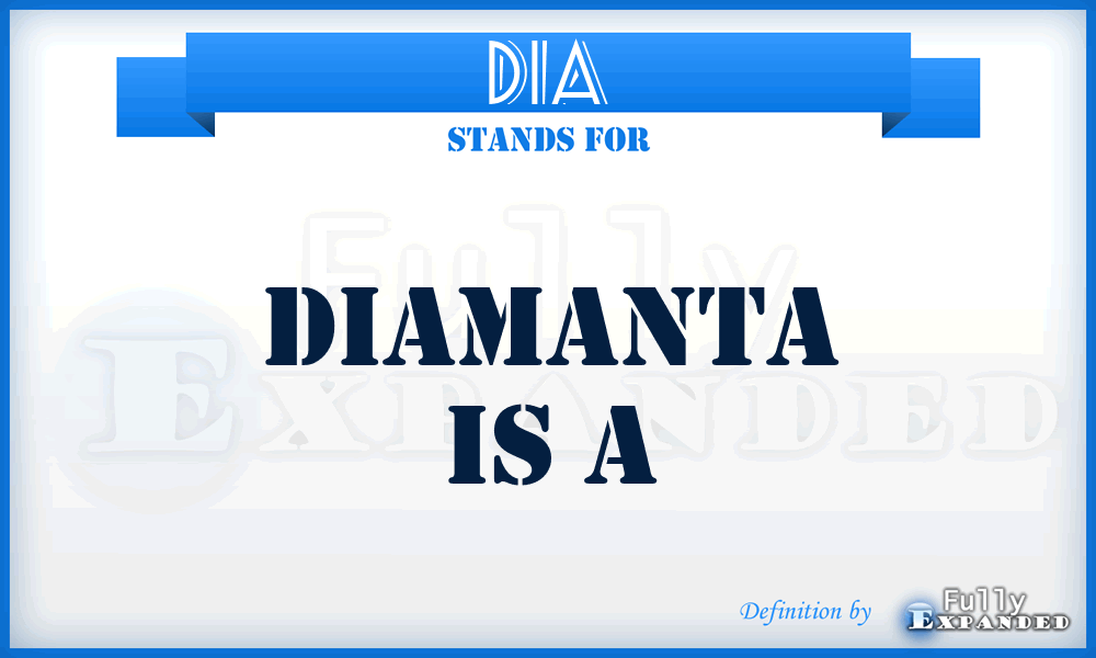 DIA - Diamanta is a