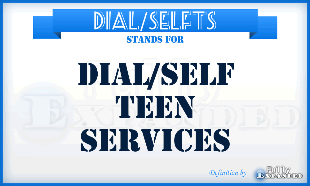 DIAL/SELFTS - DIAL/SELF Teen Services