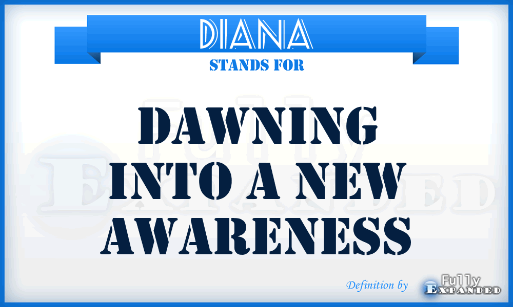 DIANA - Dawning Into A New Awareness
