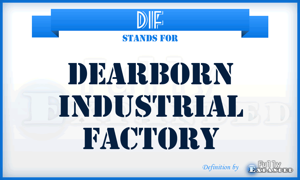 DIF - Dearborn Industrial Factory