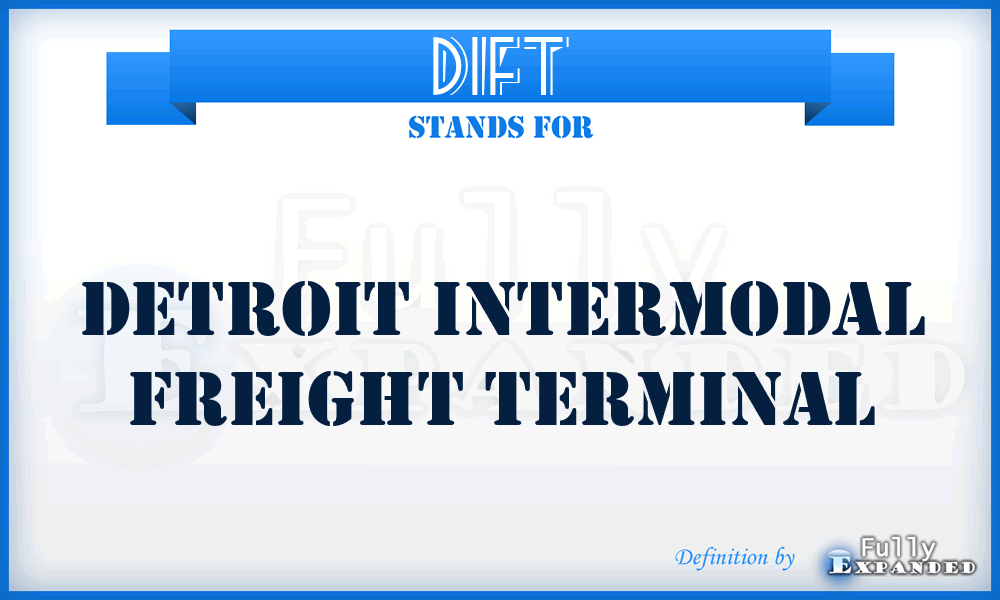 DIFT - Detroit Intermodal Freight Terminal