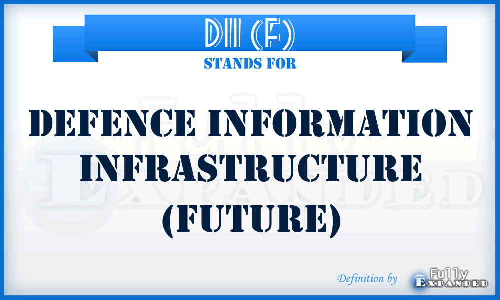 DII (F) - Defence Information Infrastructure (Future)