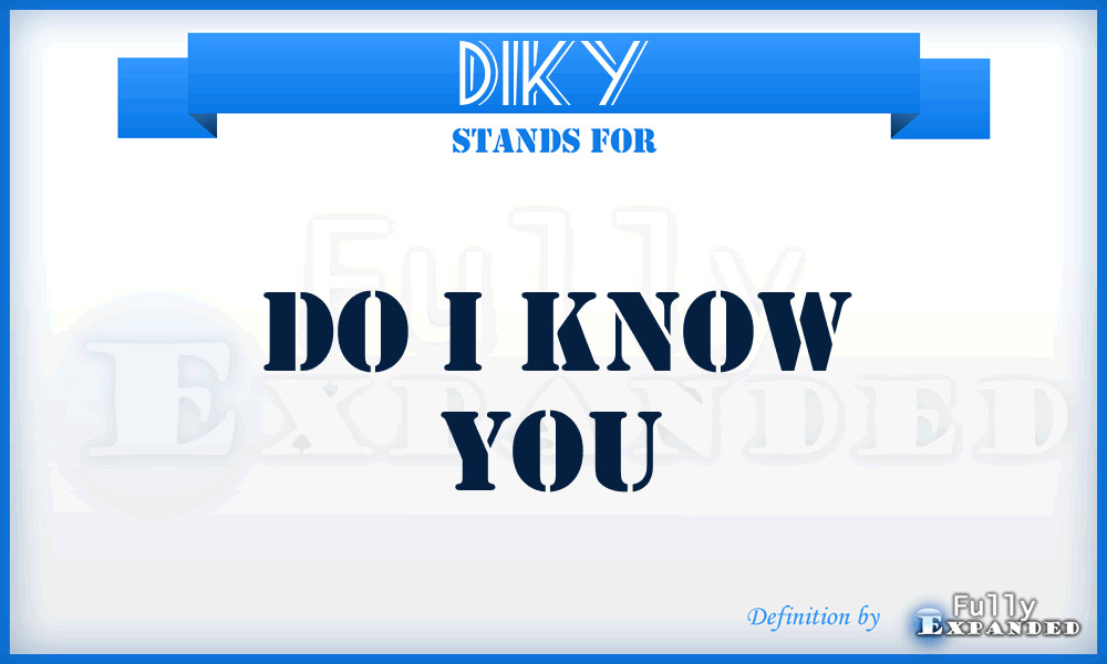 DIKY - Do I Know You