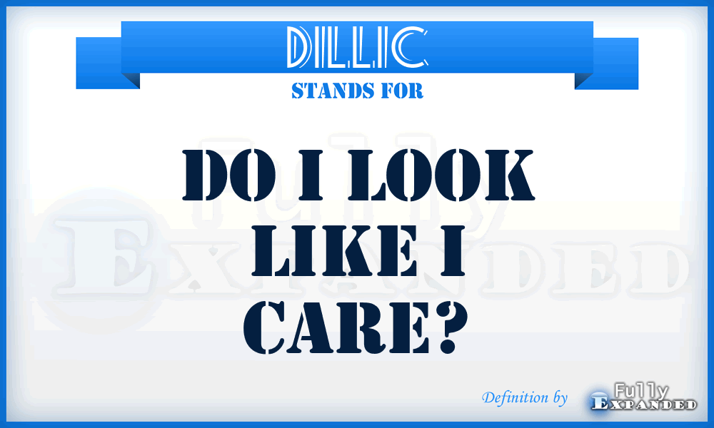 DILLIC - Do I Look Like I Care?