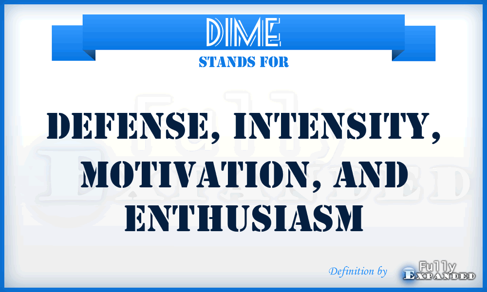 DIME - Defense, Intensity, Motivation, and Enthusiasm