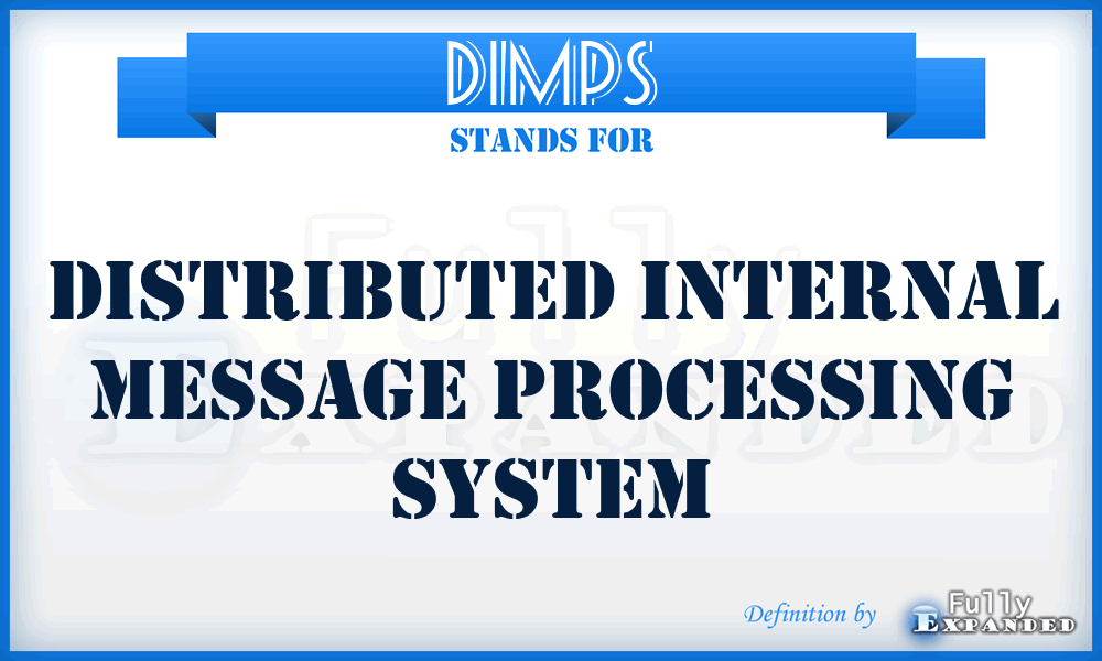 DIMPS - Distributed Internal Message Processing System