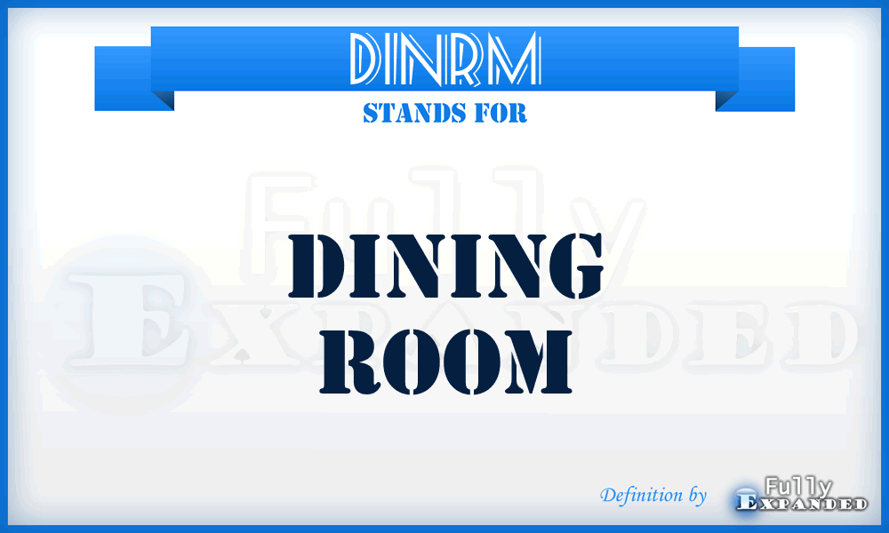 DINRM - Dining Room