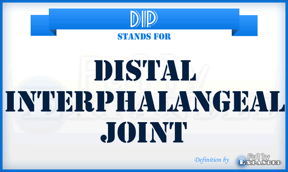 DIP - distal interphalangeal joint