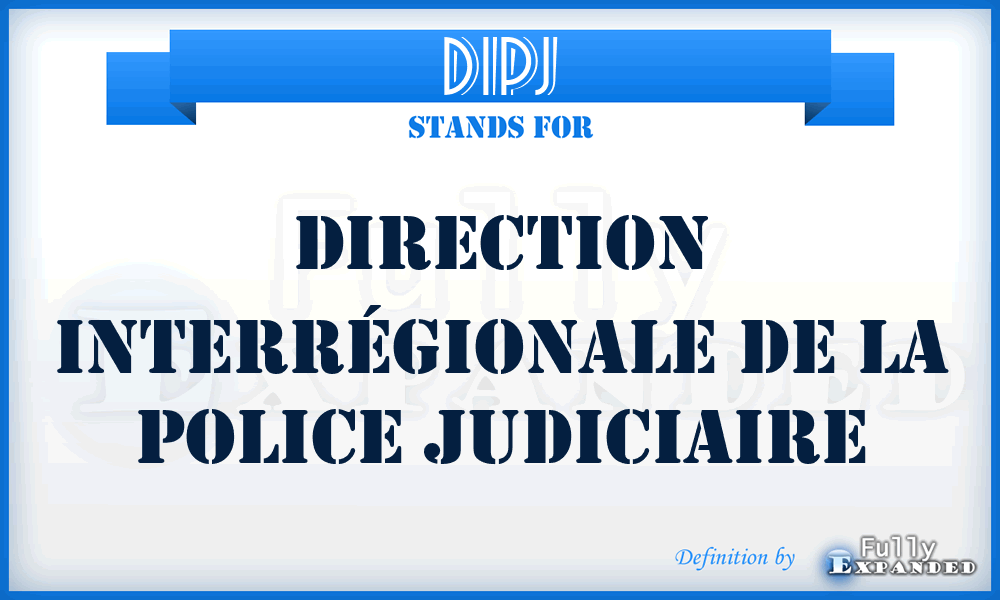 DIPJ - Direction Interrégionale de la Police judiciaire