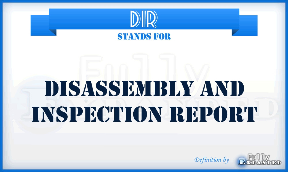 DIR - disassembly and inspection report
